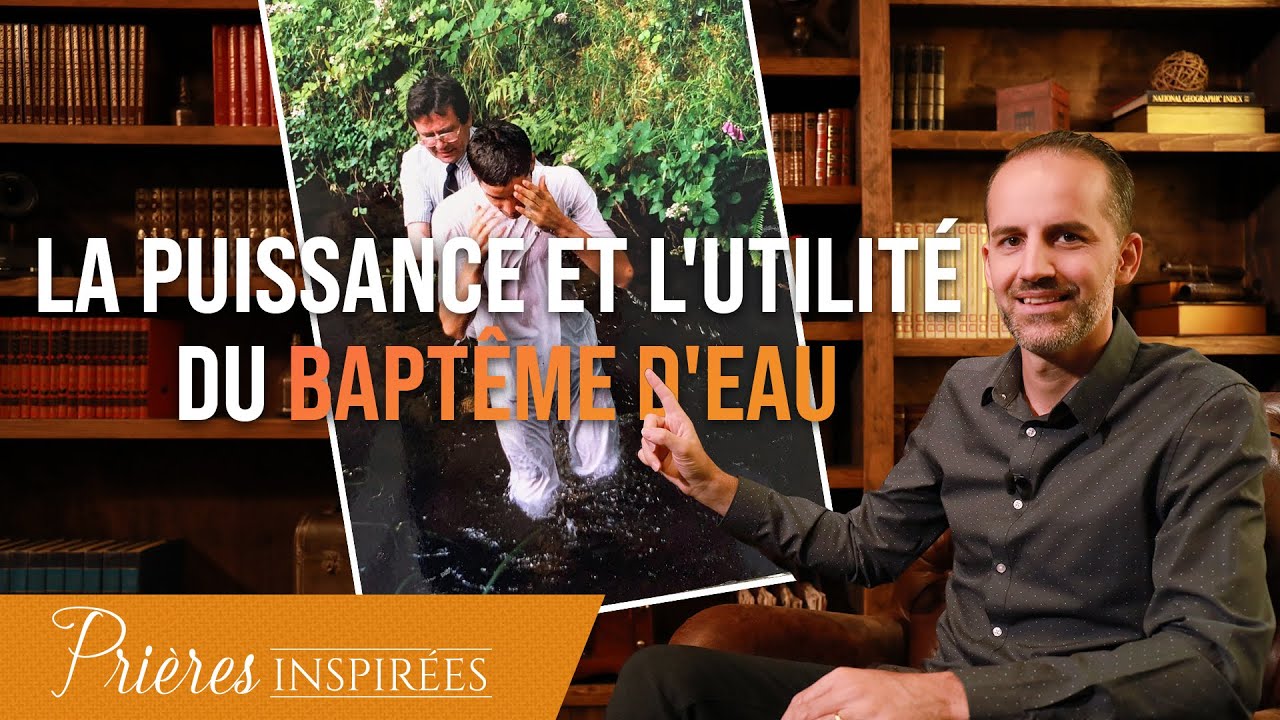 La puissance et l'utilité du baptême d'eau - Prières inspirées - Jérémy Sourdril