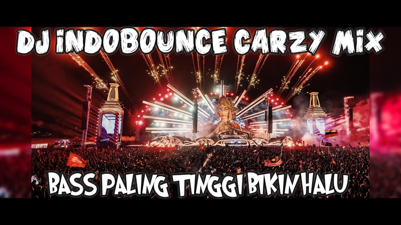 DJ INDOBOUNCE CARZY MIX BASS PALING TINGGI BIKIN HALU #indobounce #djremix