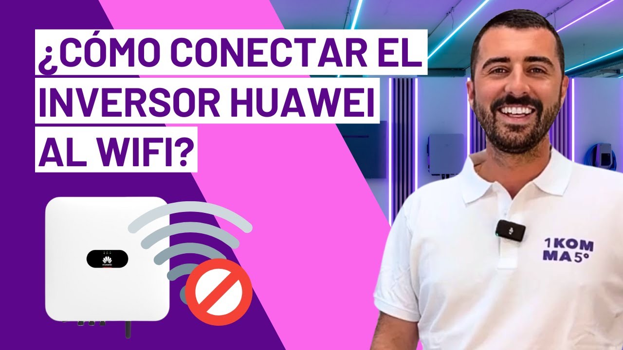 Cómo Conectar WiFi Inversor Huawei: Guía paso a paso (Actualizado 2026)
