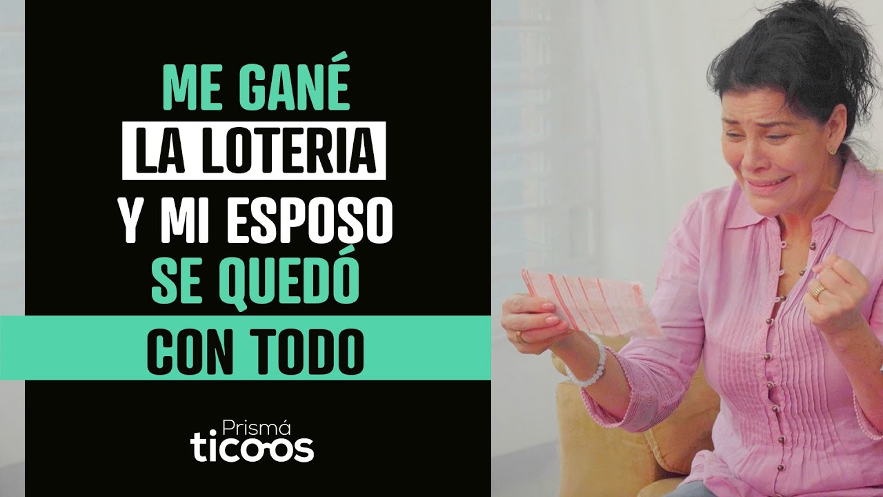 Me gané la loteria  y mi esposo se quedó con todo.