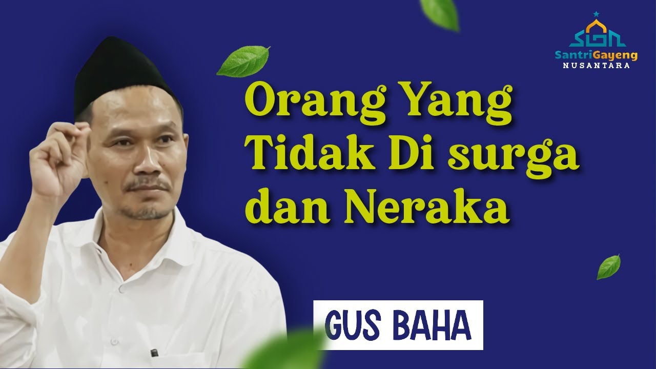 Gus Baha: Orang Yang Tidak Di Surga dan Neraka