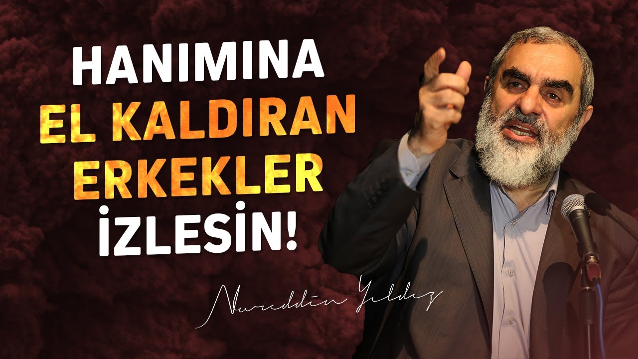 HANIMINA EL KALDIRAN ERKEKLER İZLESİN! | Nurettin Yıldız