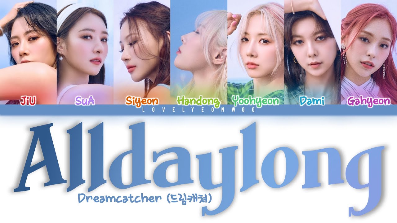 Dreamcatcher (드림캐쳐) – Alldaylong Lyrics (Color Coded Han/Rom/Eng)
