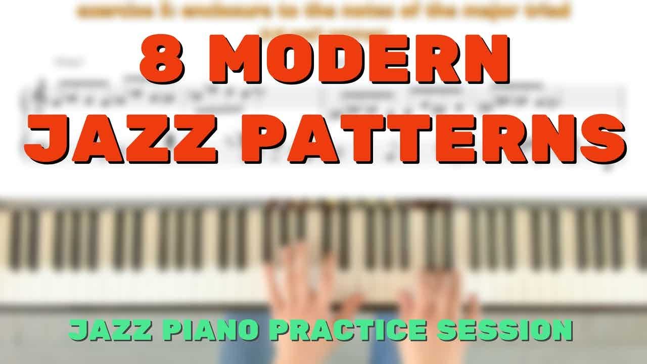 Jazz Piano Practice Session - 8 Modern Jazz Patterns