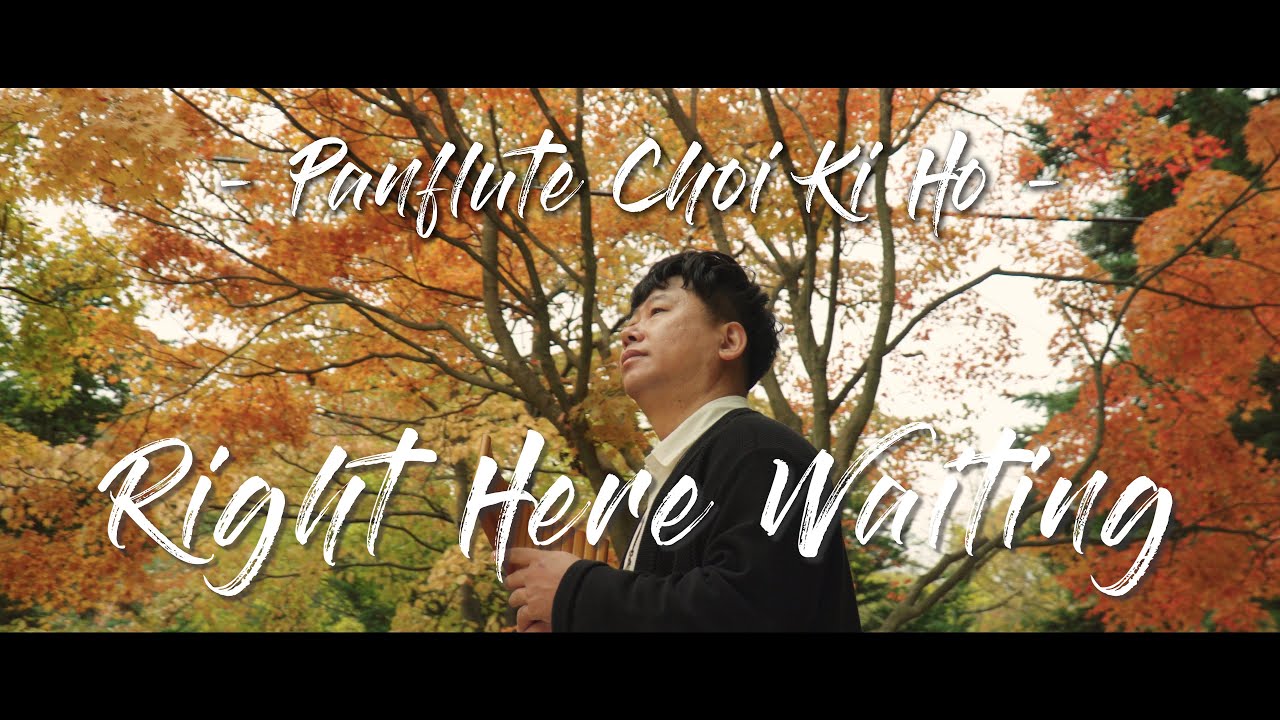 Right Here Waiting(Richard Marx) - 팬플룻 최기호 연주(Panflute Cover by Choi Ki Ho)_4K영상