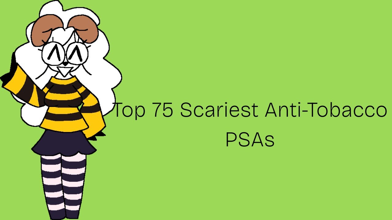 Top 75 Scariest Anti Tobacco PSAs