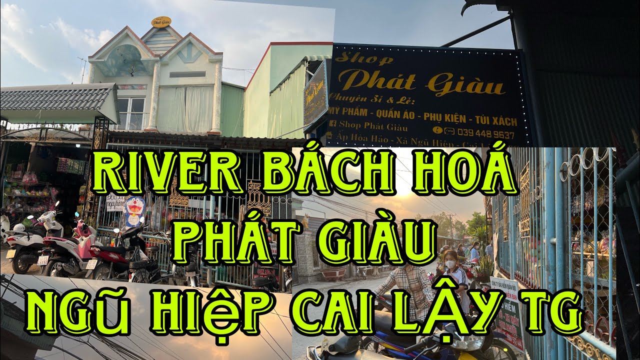 river Bách Hoá Phát Giàu ấp Hoà Hảo xã Ngũ HiệP Cai LậY Tiền Giang