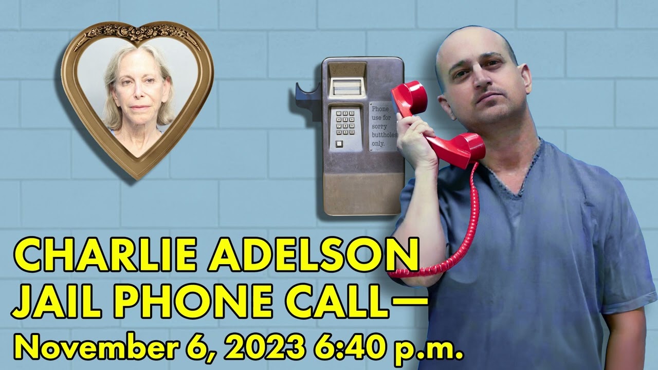 Charlie Adelson Jail Calls - November 6, 6:40PM