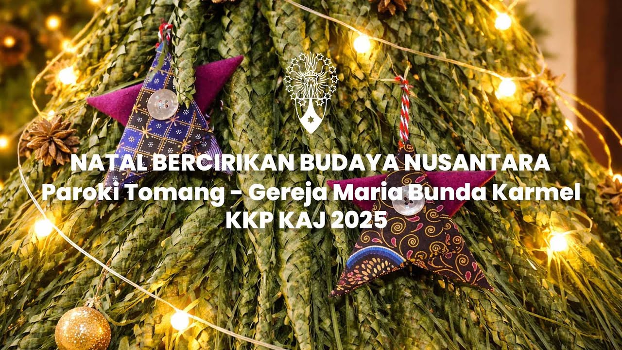 Natal Bercirikan Budaya Nusantara Paroki Tomang - Gereja Maria Bunda Karmel KKP KAJ 2025