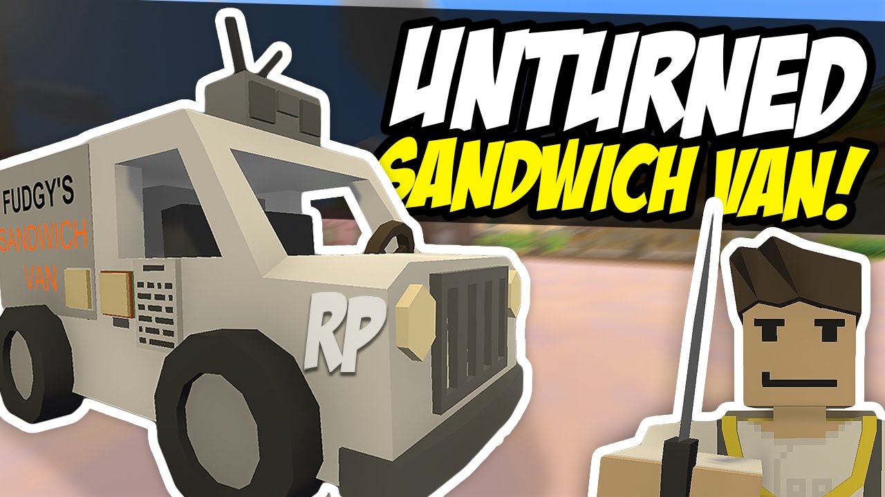 THE SANDWICH VAN - Unturned RP (Funny Moments)