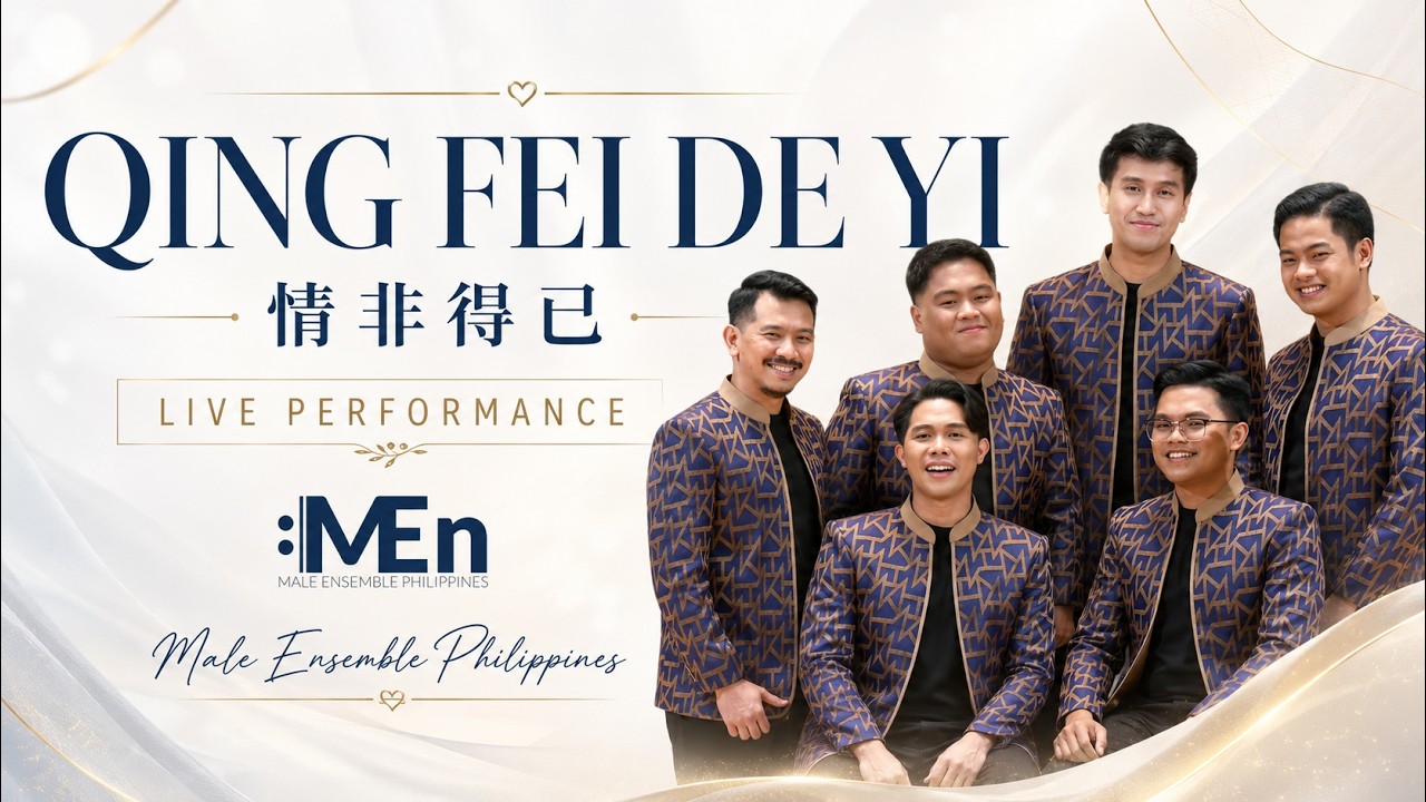Male Ensemble Philippines -  Qing Fei De Yi (情非得已)
