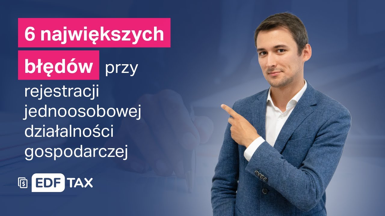 6 NAJWIĘKSZYCH BŁĘDÓW przy rejestracji jednoosobowej działalności gospodarczej