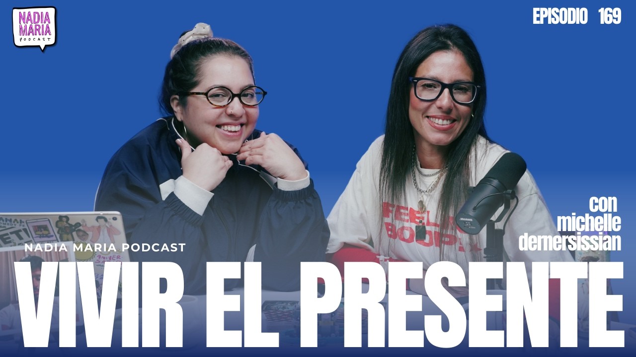🔥ESTRENO 🔥 “Vivir el presente” | Nadia Maria Podcast | Invitado 034