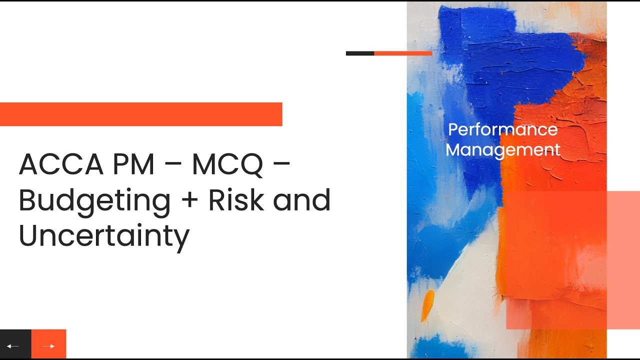 ACCA PM - MCQ Solving - Budgeting, Risk and Uncertainty