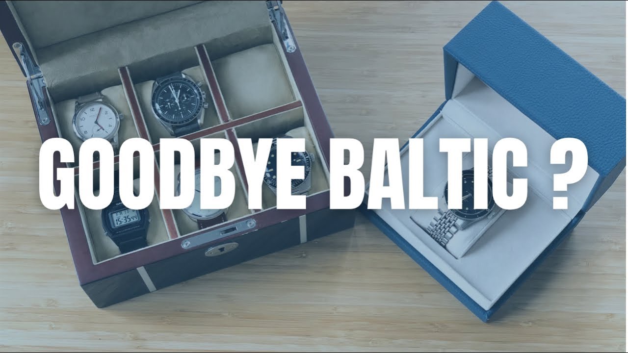 MISE A JOUR DE MA COLLECTION DE MONTRE - ADIEU BALTIC ?