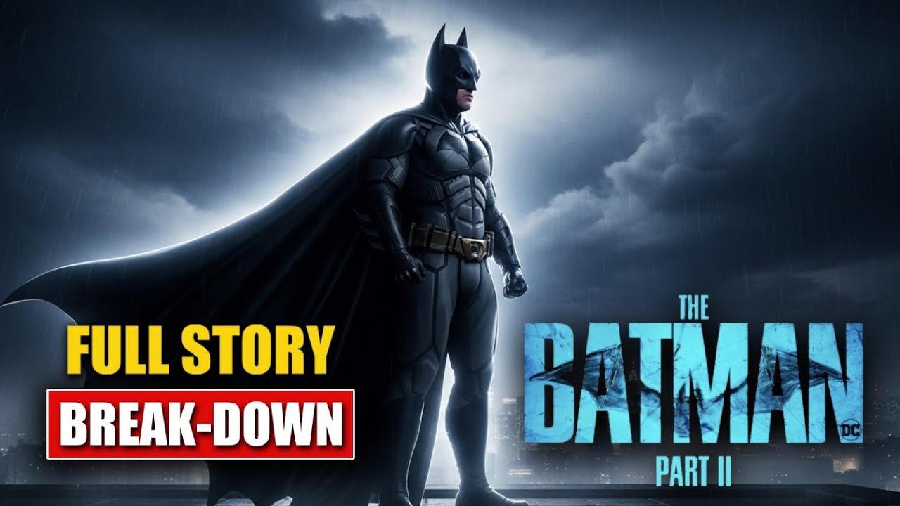 The Batman: Part II (2027) — Full Story Breakdown, Cast, Villains & Everything We Know