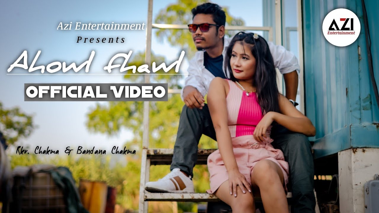 AHOWL FHAWL (Official Chakma Music Video) R kr. Chakma - Bandana - Hiramoy - Sucitta