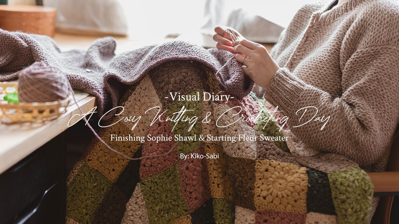 Visual Diary #99 | Cozy Knitting & Crocheting Day | Finishing Sophie Scarf & Starting Fleur Sweater