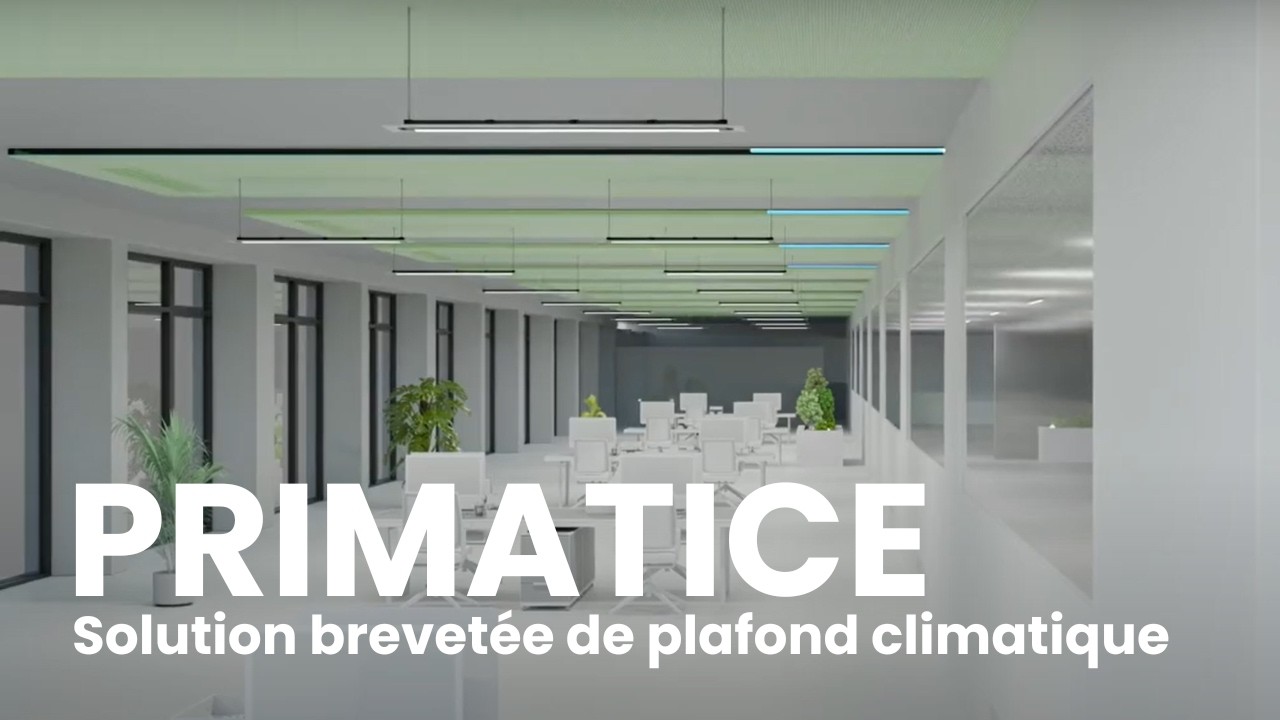 PRIMATICE, la nouvelle solution de plafond climatique