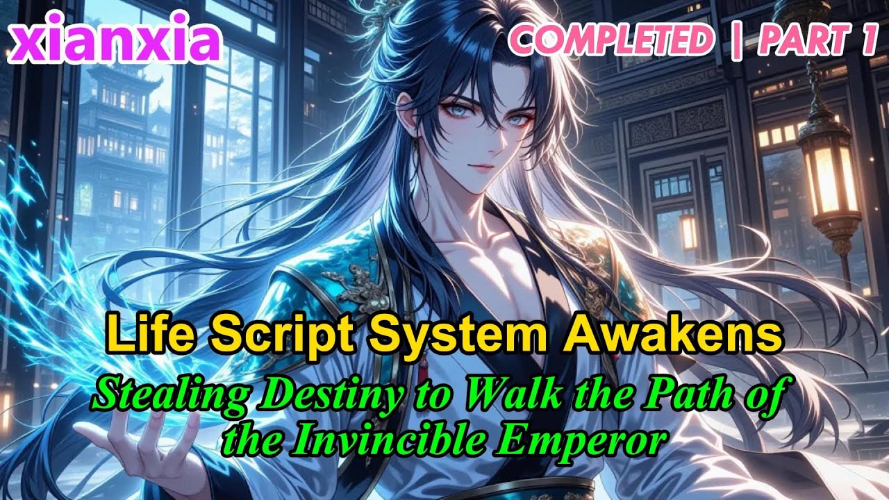 P1:Life Script System Awakens: Stealing Destiny to Walk the Path of the Invincible Emperor!#xianxia