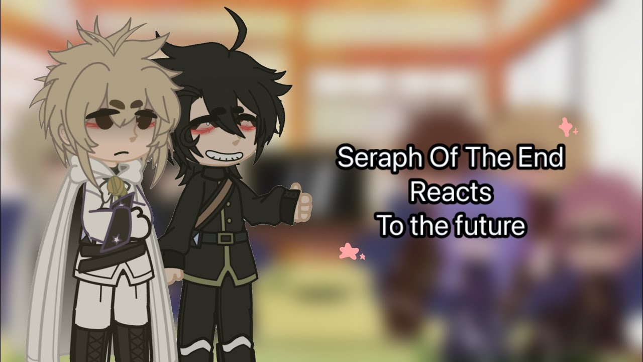 ☆・Seraph of the end reacts to the future! ・＊|| Mikayuu || Reaction video