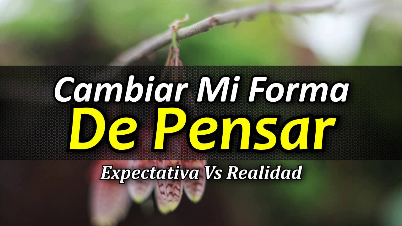 Cómo Cambiar tu Manera de Pensar - Expectativa vs Realidad - Por Joel Osteen