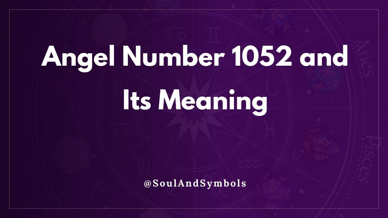 Angel Number 1052 and Its Meaning | Seeing 1052? 🌟