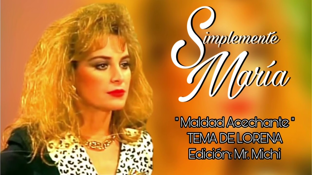 Simplemente María (Edición Especial) - “Maldad Acechante” (V2) - TEMA DE LORENA (HQ)