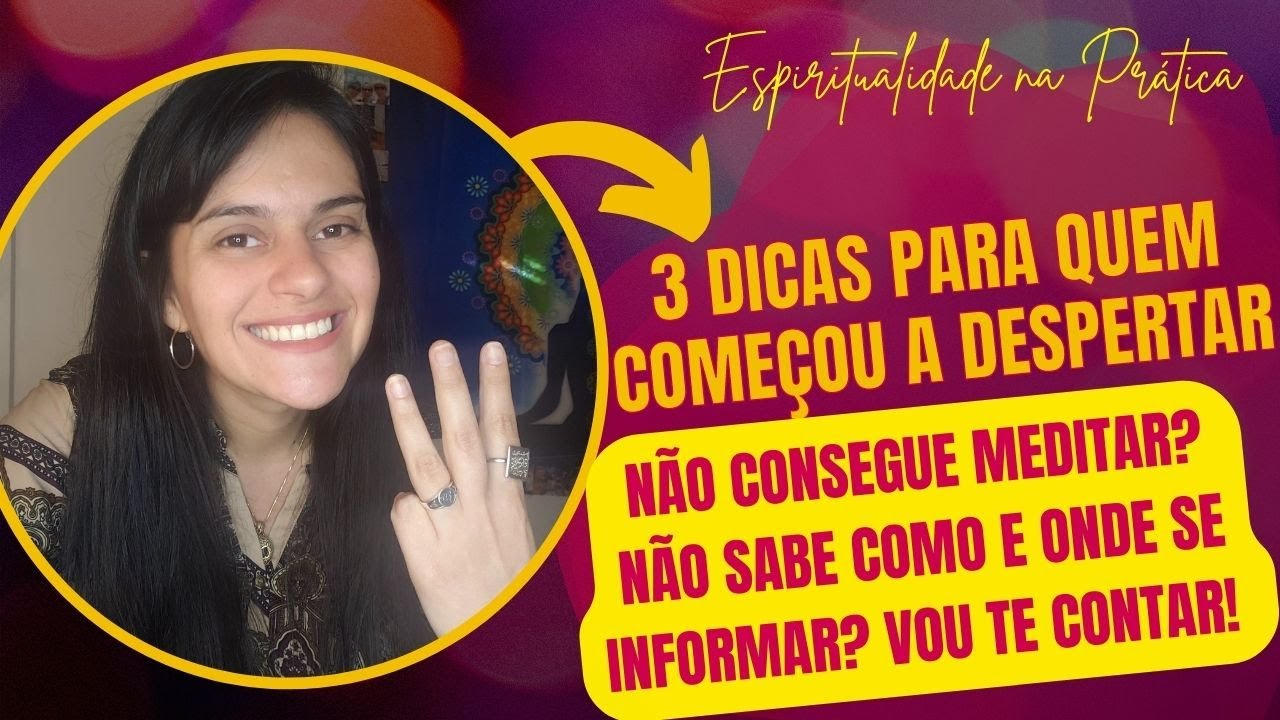 3 DICAS DE OURO PARA SEU O SEU DESPERTAR DE CONSCIÊNCIA! 💫 Luz para sua Noite Escura da Alma!