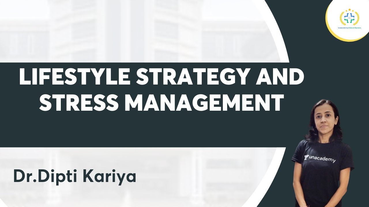 Lifestyle Strategy and Stress Management | NEET PG | Dr.Dipti Thakker | Unacademy Future Doctors
