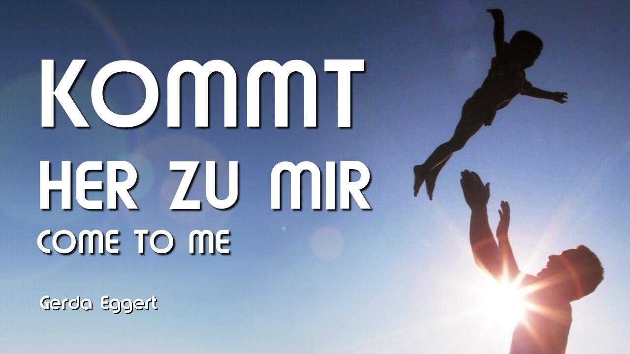 LIED ❤️ Kommt her zu Mir Alle, die ihr mühselig seid ... Come to Me all of you who are weary