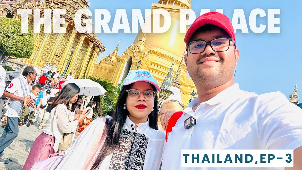 Must Visit Place in Bangkok | The Grand Palace | থাইল্যান্ডে আমাদের দ্বিতীয় দিনে যা যা করলাম | Ep-03