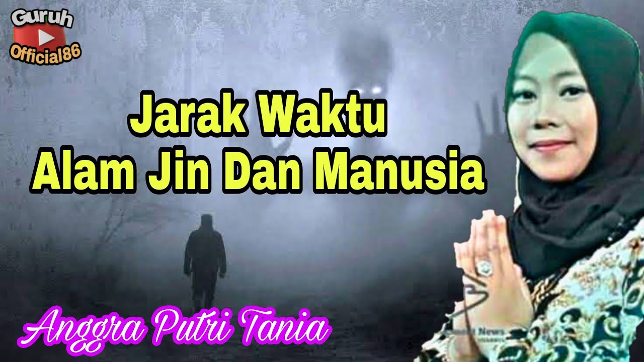 JARAK WAKTU ALAM JIN DAN MANUSIA - ANGGRA PUTRI TANIA
