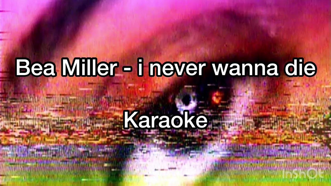 Bea Miller - I Never Wanna Die (Karaoke Version)