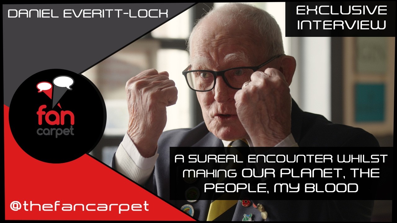 EXCLUSIVE Interview: Daniel Everitt-Lock | Our Planet, The People, My Blood (The Fan Carpet)