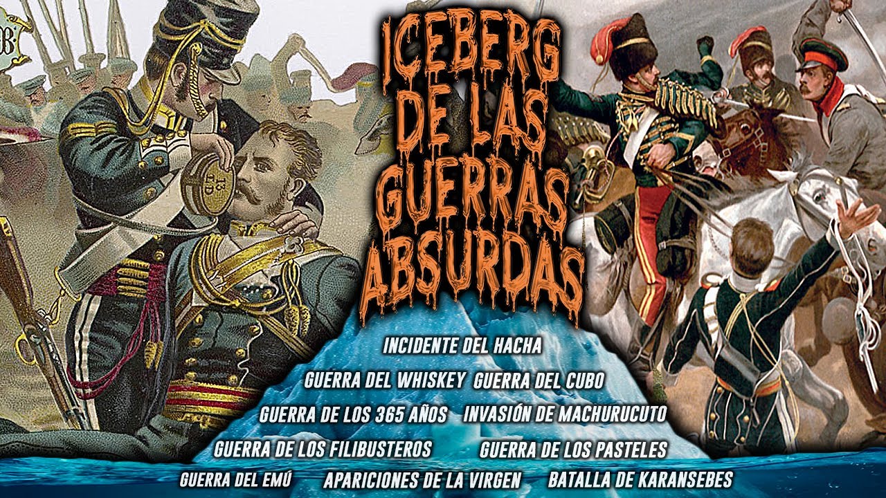 EL ICEBERG DE LAS GUERRAS MÁS EXTRAÑAS Y ABSURDAS