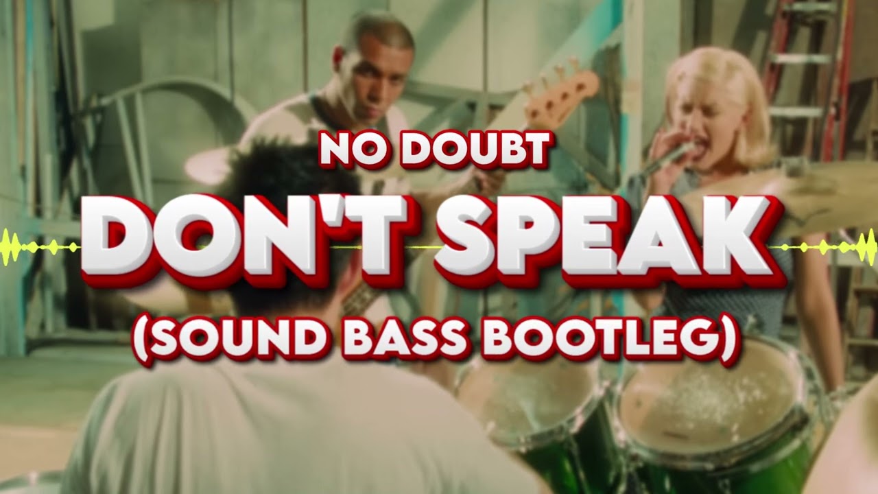 No Doubt - Don't Speak (SOUND BASS Bootleg)