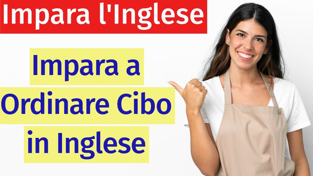 Come Ordinare Cibo in Inglese: Lezione Completa per Imparare le Frasi Essenziali!