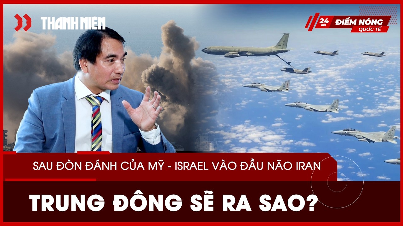 Sau đòn đánh chấn động của Mỹ - Israel vào đầu não Iran, Trung Đông sẽ ra sao?