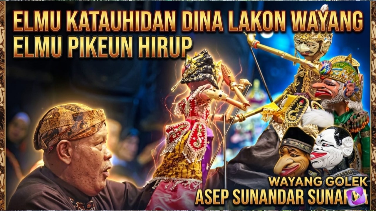ELMU KATAUHIDAN DINA LAKON WAYANG GOLEK | PAPATAH ELMU PIKEUN HIRUP | Wayang golek Asep Sunandar