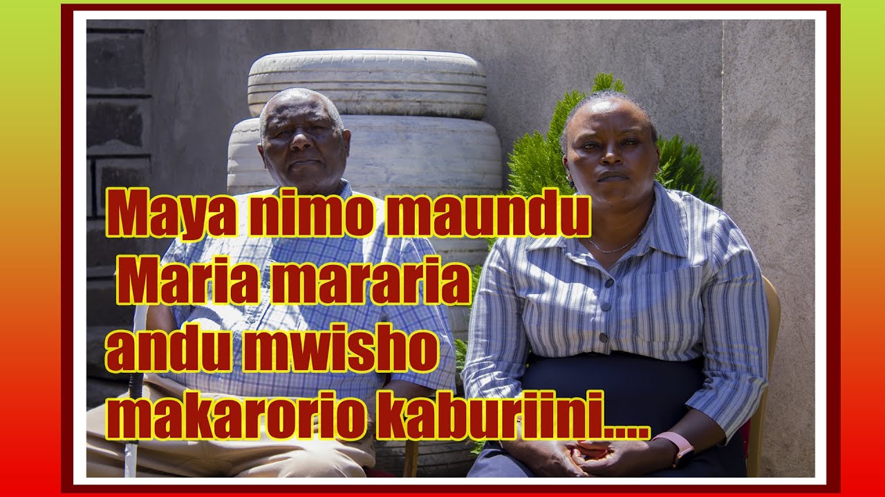 Maya nimo maundu Maria mararia andu mwisho makarorio kaburiini