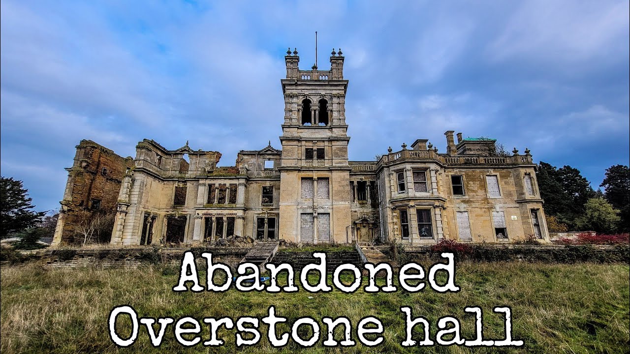 Overstone hall the most beautiful ABANDONED place in Northamponshire built in 1860 with 119 rooms