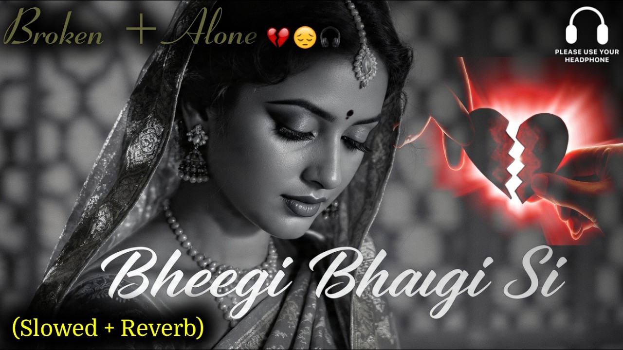 Bheegi Bhagi Si Mind Relaxing Lofi Beats (Slowed + Reverb) | Study Sleep & Chill lofi | #lofimusic