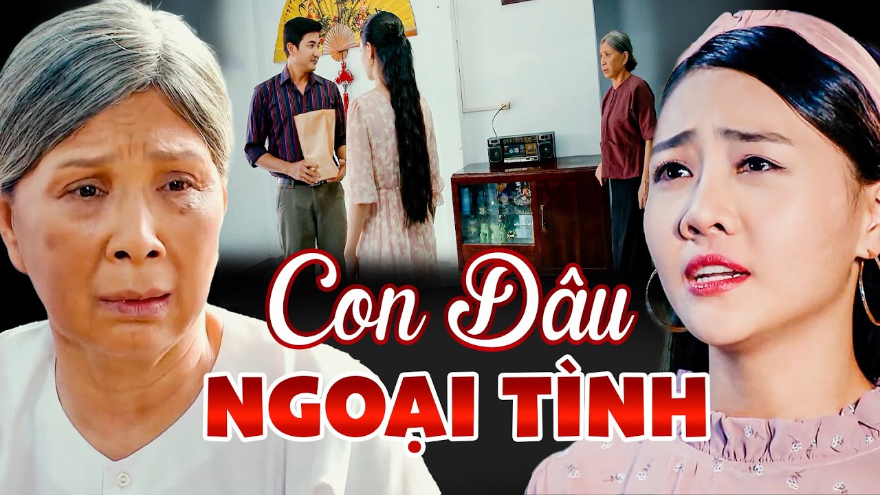 CON DÂU NGOẠI TÌNH | PHIM VIỆT NAM 2023 | PHIM MỚI NHẤT 2023 | PHIM TÂM LÝ XÃ HỘI VIỆT NAM HAY 2023