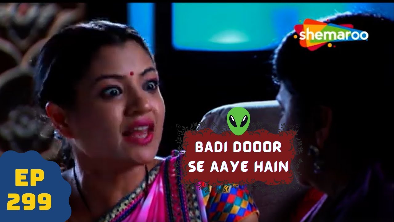 बड़ी दूर से आये है - 5 एलियंस की कहानी | Comedy. Drama Series | Badi Door Se Aaye Hain - Episode 299