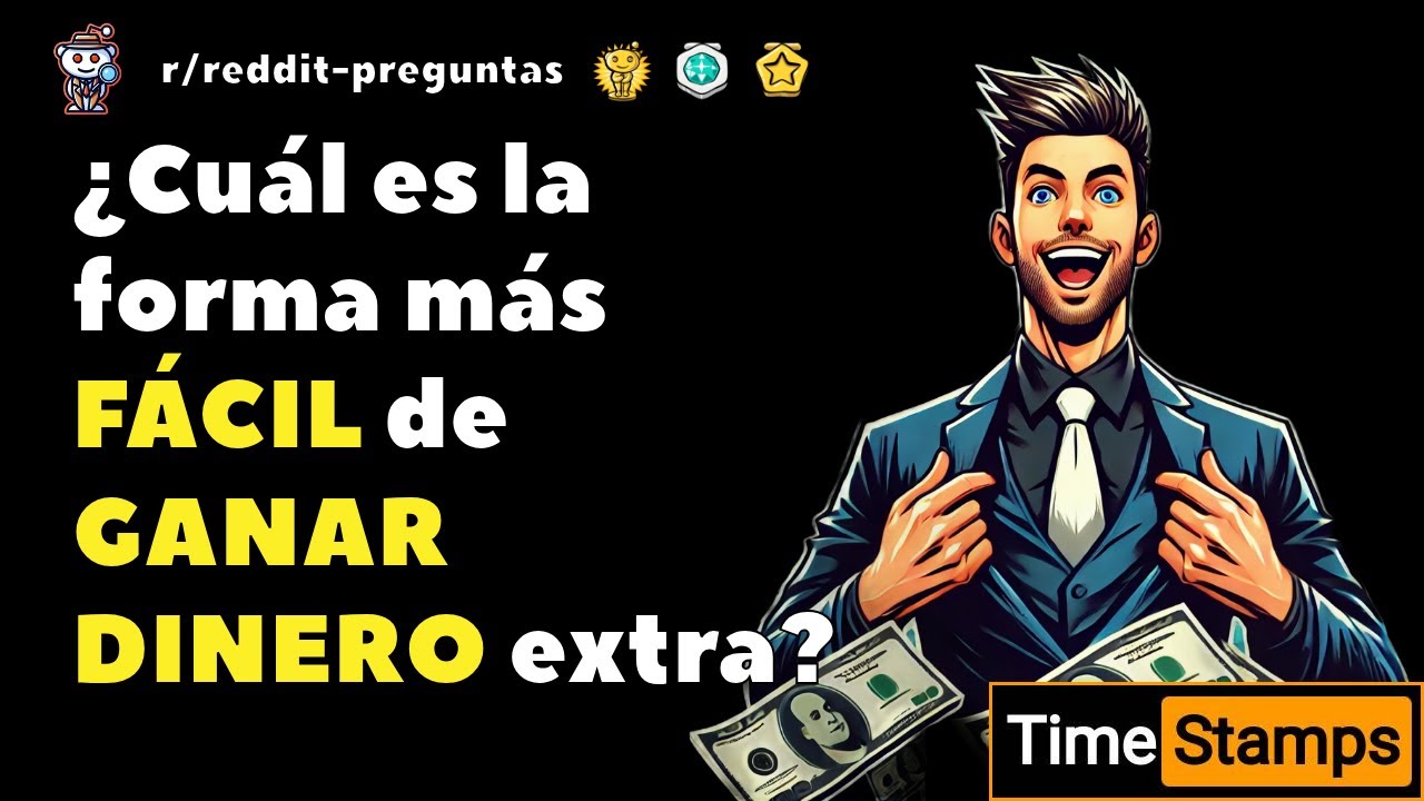 ¿Cuál es la forma más fácil de ganar dinero extra? - Reddit Preguntas #reddit