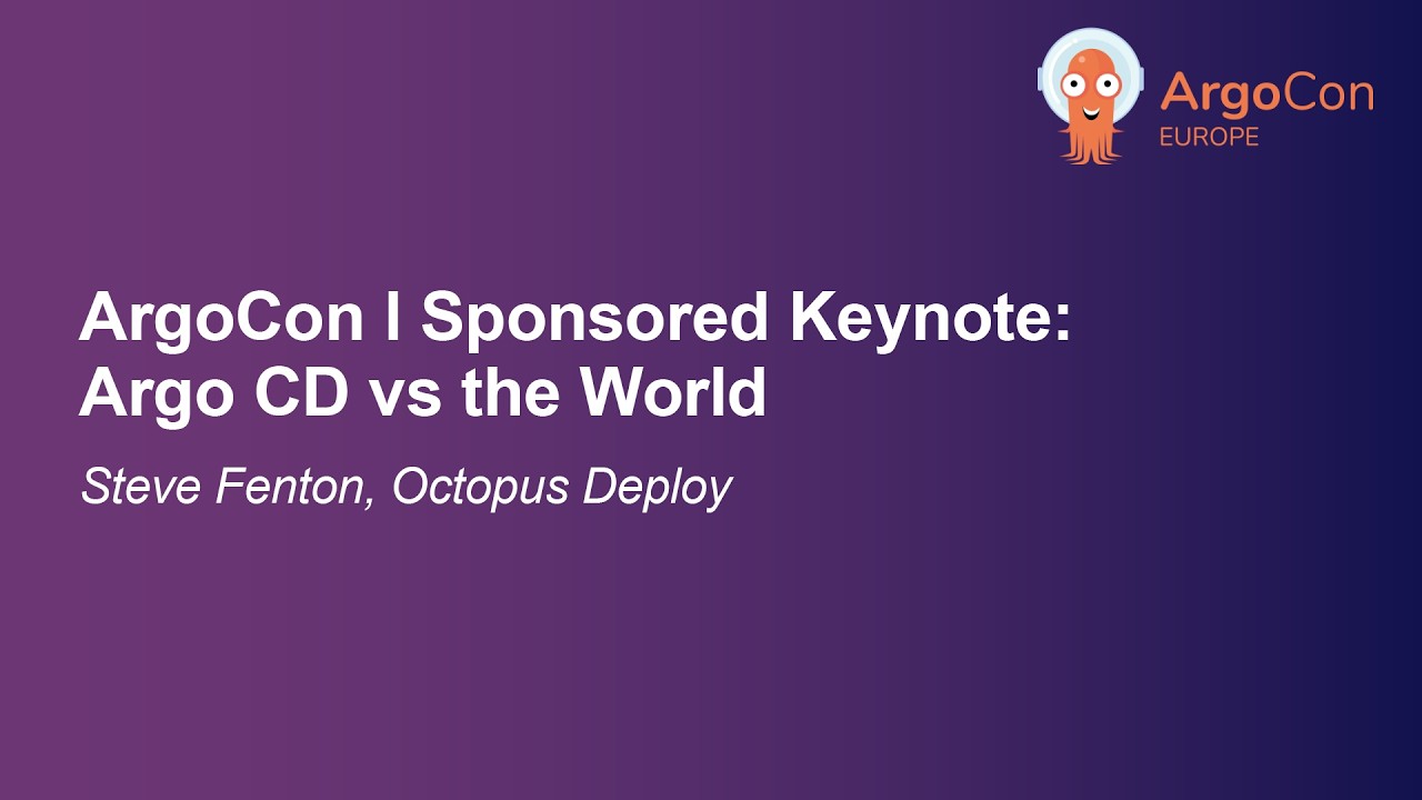 ArgoCon | Спонсорский доклад: Argo CD против всего мира - Стив Фентон, Octopus Deploy