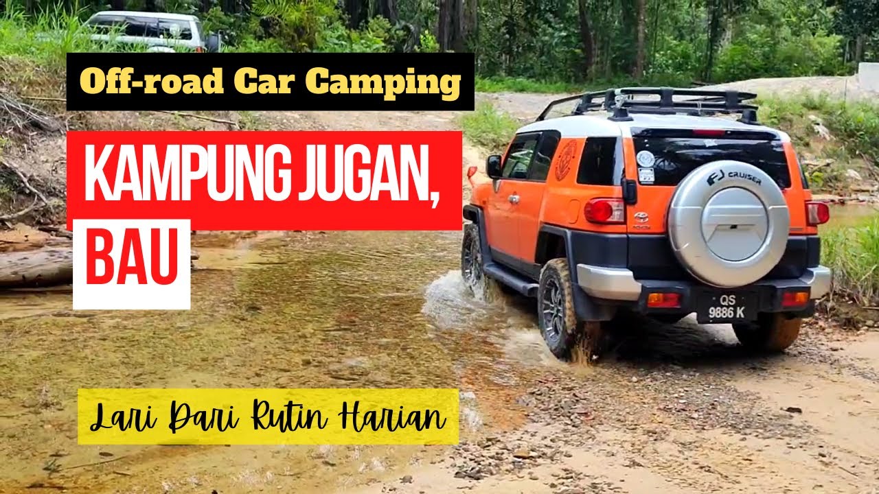 Off-Road Car-Camping | Kampung Jugan, Bau Sarawak