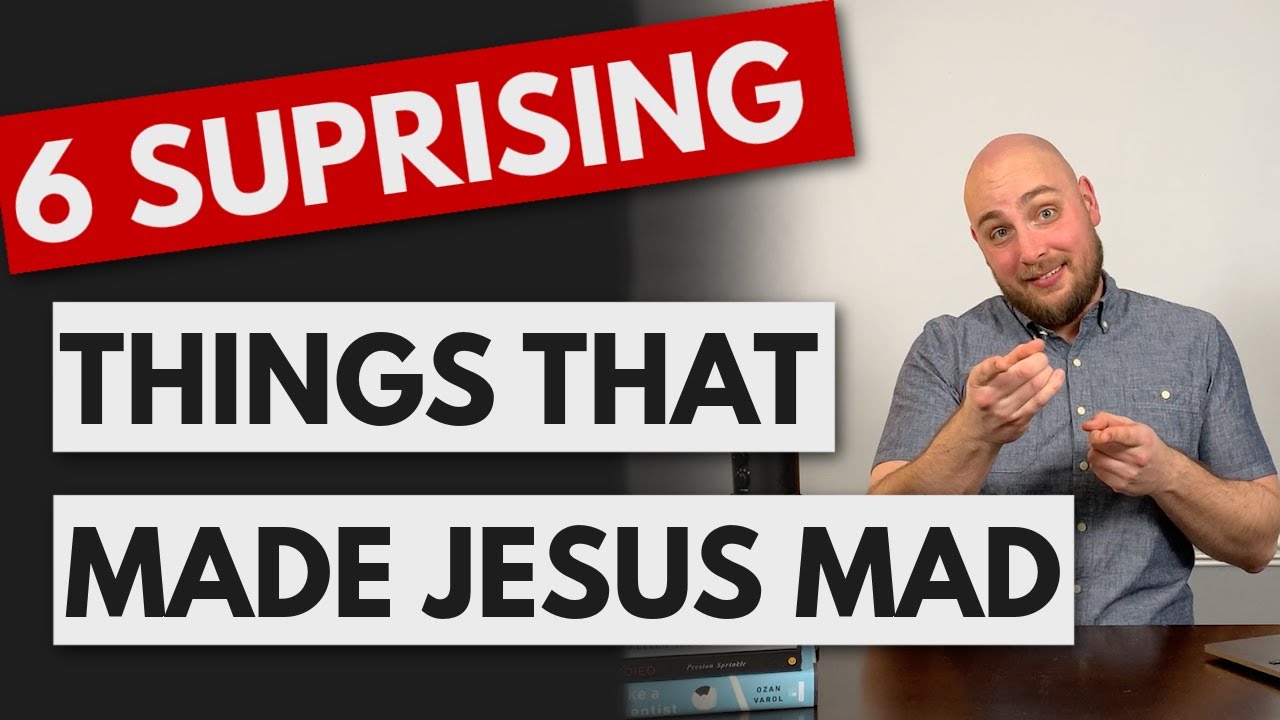 6 Things That Made Jesus Mad