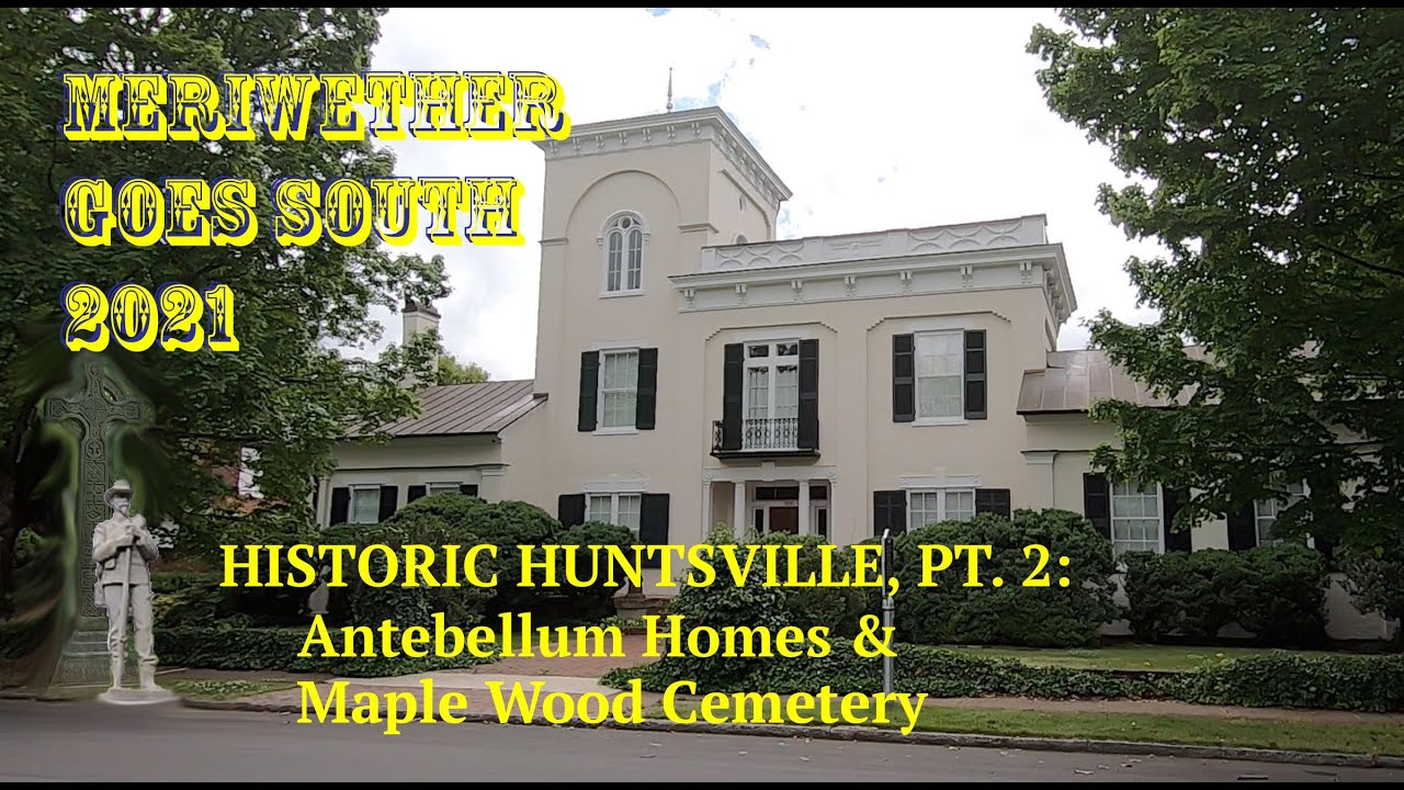 Historic Huntsville:  Antebellum Homes & Maple Wood Cemetery